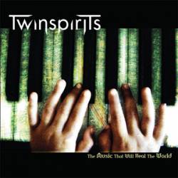 Twinspirits : The Music That Will Heal the World